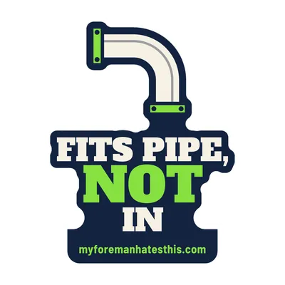 Sticker art: a pipe elbow with the words “Fits Pipe, Not In” in cream and lime slab letters