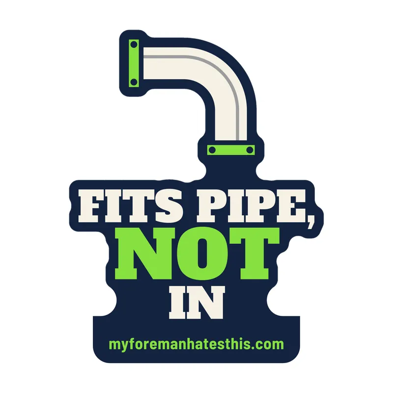 Sticker art: a pipe elbow with the words “Fits Pipe, Not In” in cream and lime slab letters