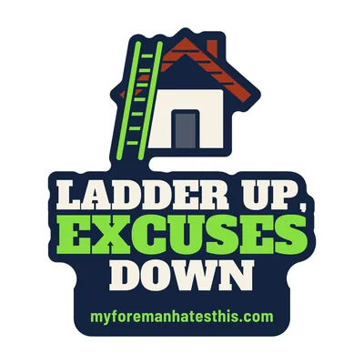 Sticker art: a roofline with the words “Ladder Up, Excuses Down” in cream and lime slab letters