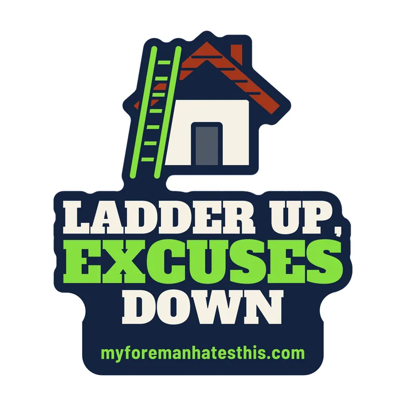 Sticker art: a roofline with the words “Ladder Up, Excuses Down” in cream and lime slab letters