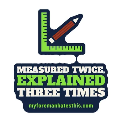 Sticker art: a framing square with the words “Measured Twice, Explained Three Times” in cream and lime slab letters