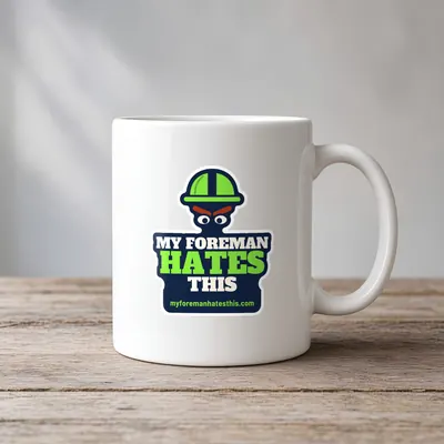 Mockup: My Foreman Hates This on a white mug