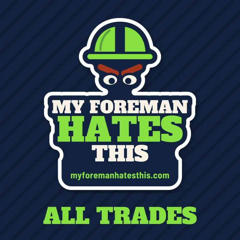 All Trades collection: My Foreman Hates This sticker art
