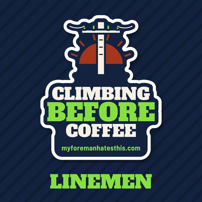 Linemen collection: Climbing Before Coffee sticker art