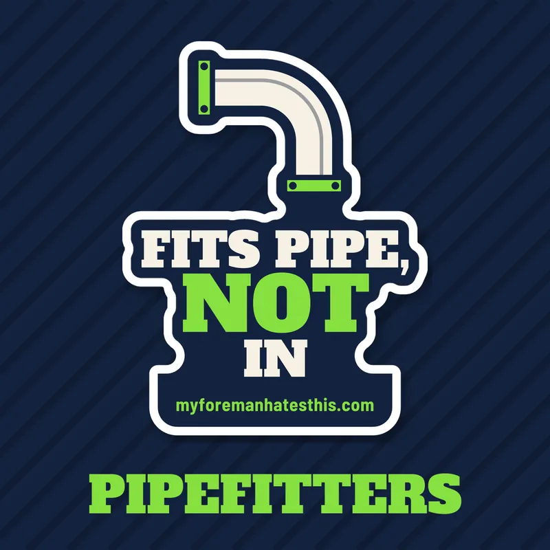 Pipefitters collection: Fits Pipe, Not In sticker art