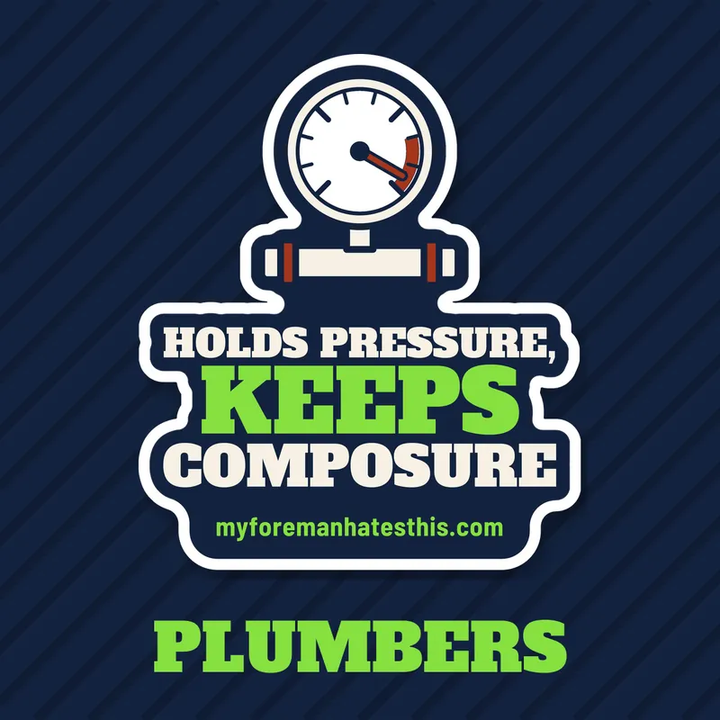 Plumbers collection: Holds Pressure, Keeps Composure sticker art